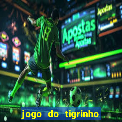 jogo do tigrinho oficial como jogar